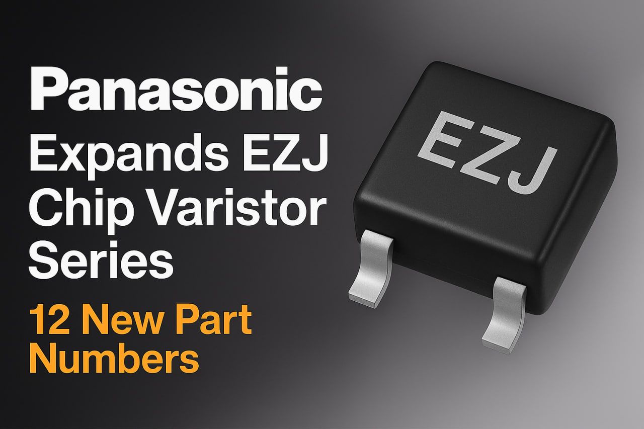 Panasonic Enhances EZJ Chip Varistor Series with Automotive-Grade Protection and Compact Multi-Function Design